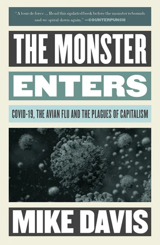 The Monster Enters: Covid-19, Avian Flu, and the Plagues of Capitalism - Paperback