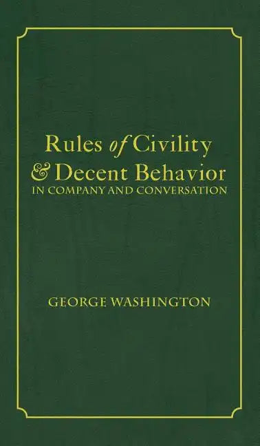 Rules of Civility & Decent Behavior In Company and Conversation - Hardcover