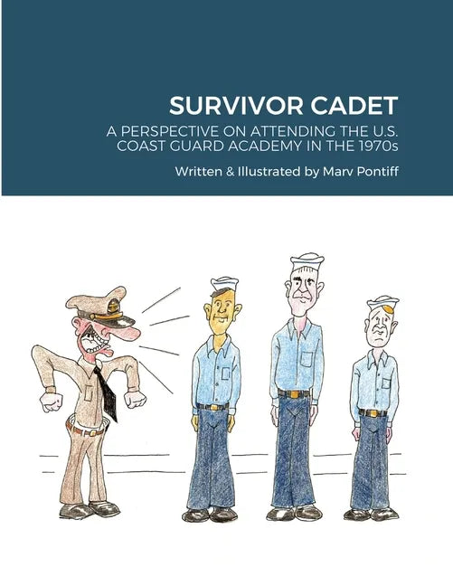 Survivor Cadet: A PERSPECTIVE ON ATTENDING THE U.S. COAST GUARD ACADEMY IN THE 1970s - Paperback