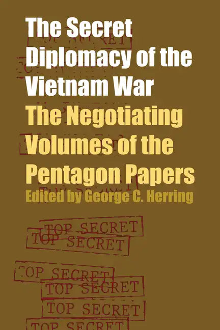 The Secret Diplomacy of the Vietnam War: The Negotiating Volumes of the Pentagon Papers - Paperback