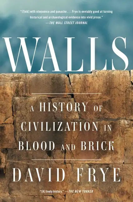 Walls: A History of Civilization in Blood and Brick - Paperback