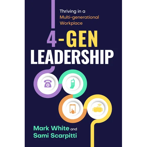 4-Gen Leadership: Thriving in a Multi-Generational Workplace - Paperback