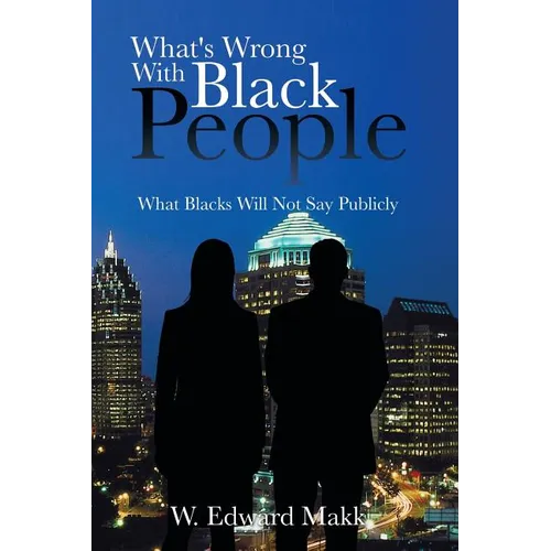What's Wrong with Black People: What Blacks Will Not Say Publicly - Paperback