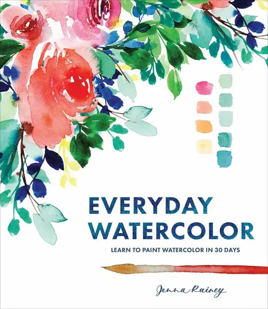 Everyday Watercolor: Learn to Paint Watercolor in 30 Days - Paperback