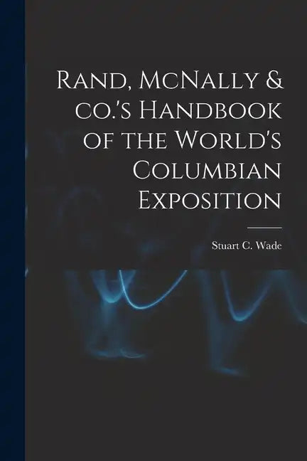 Rand, McNally & co.'s Handbook of the World's Columbian Exposition - Paperback