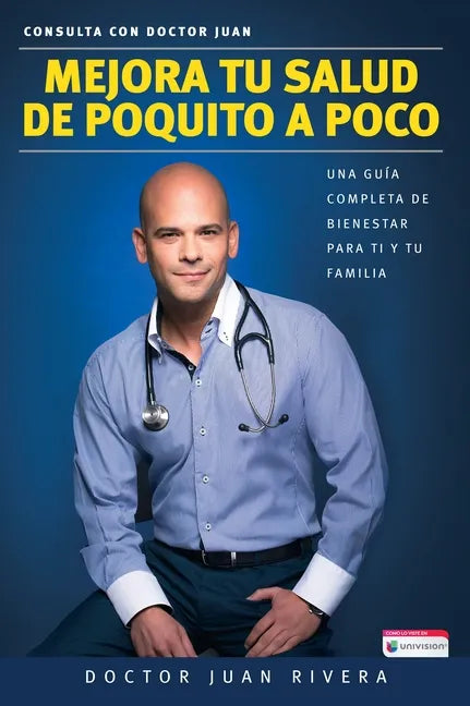 Mejora Tu Salud de Poquito a Poco: Una Guía Completa de Bienestar Para Ti Y Tu Familia / Improve Your Health: Little by Little - Paperback