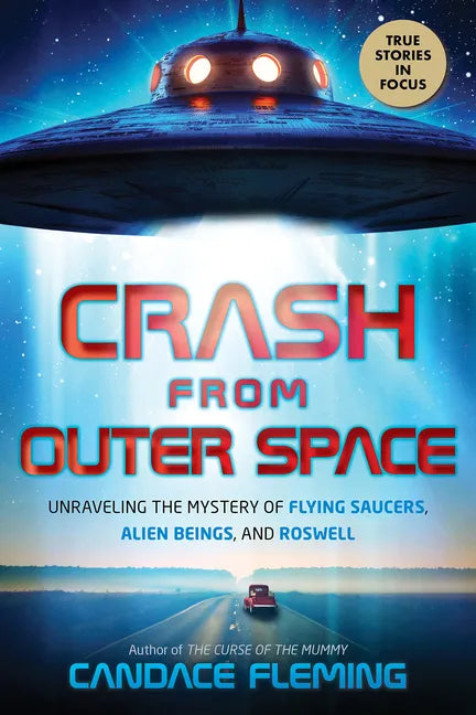 Crash from Outer Space: Unraveling the Mystery of Flying Saucers, Alien Beings, and Roswell - Hardcover