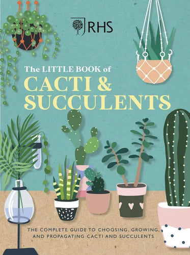 Rhs the Little Book of Cacti & Succulents: The Complete Guide to Choosing, Growing and Displaying - Hardcover