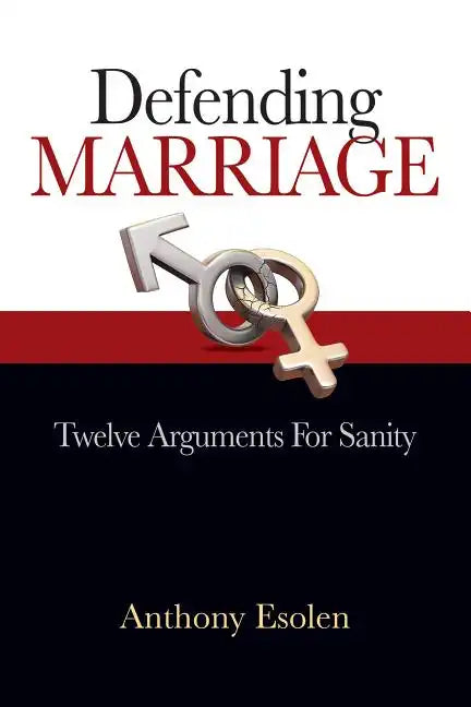 Defending Marriage: Twelve Arguments for Sanity - Paperback
