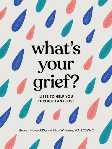What's Your Grief?: Lists to Help You Through Any Loss - Hardcover