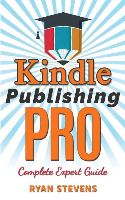 Kindle Publishing PRO - Complete Expert Guide - Paperback