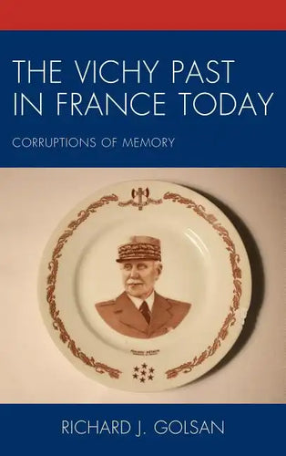 The Vichy Past in France Today: Corruptions of Memory - Paperback