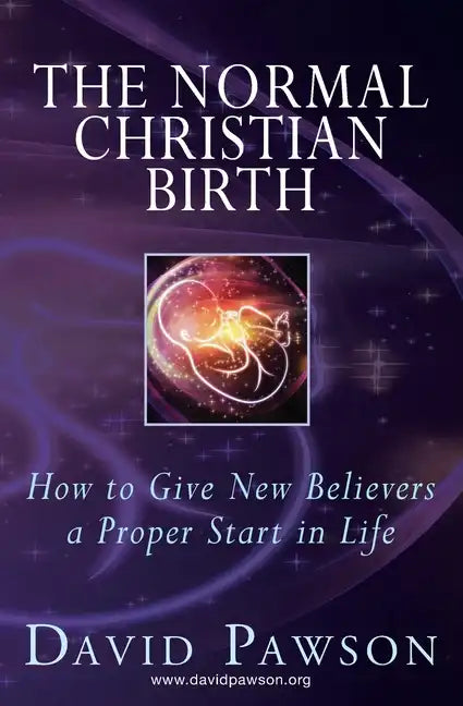 The Normal Christian Birth: How to Give New Believers a Proper Start in Life - Paperback