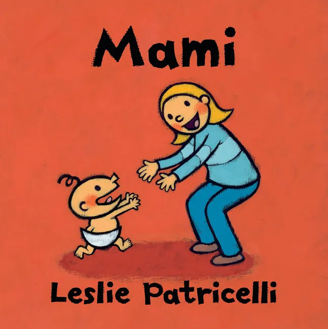 Mami: (Una Emotiva Historia Sobre El Vínculo Entre Madre E Hijo Para Bebés Y Niños Pequeños) - Board Book