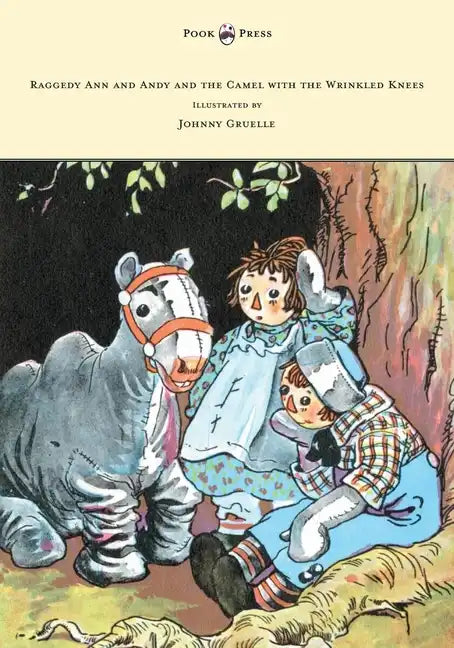 Raggedy Ann and Andy and the Camel with the Wrinkled Knees - Illustrated by Johnny Gruelle - Hardcover