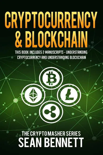 Cryptocurrency & Blockchain: 2 Manuscripts - This Book Includes Understanding Cryptocurrency & Blockchain - Paperback