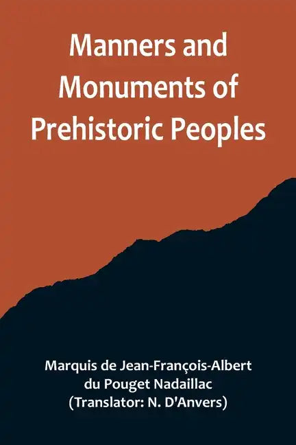 Manners and Monuments of Prehistoric Peoples - Paperback