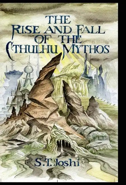 The Rise and Fall of the Cthulhu Mythos - Hardcover