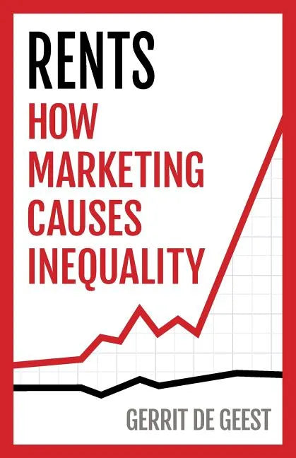 Rents: How Marketing Causes Inequality - Paperback