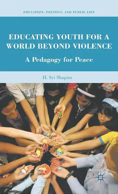 Educating Youth for a World Beyond Violence: A Pedagogy for Peace - Hardcover