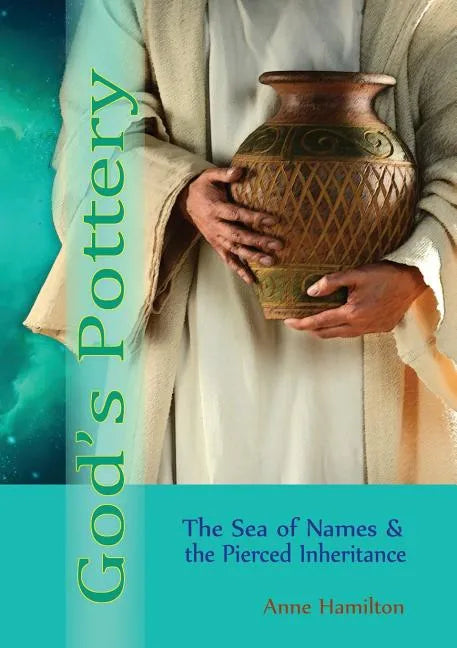 God's Pottery: The Sea of Names and the Pierced Inheritance - Paperback