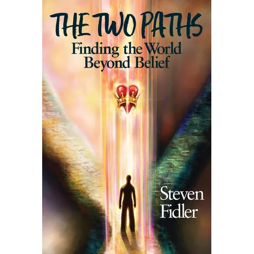 The Two Paths: Finding the World Beyond Belief - Paperback