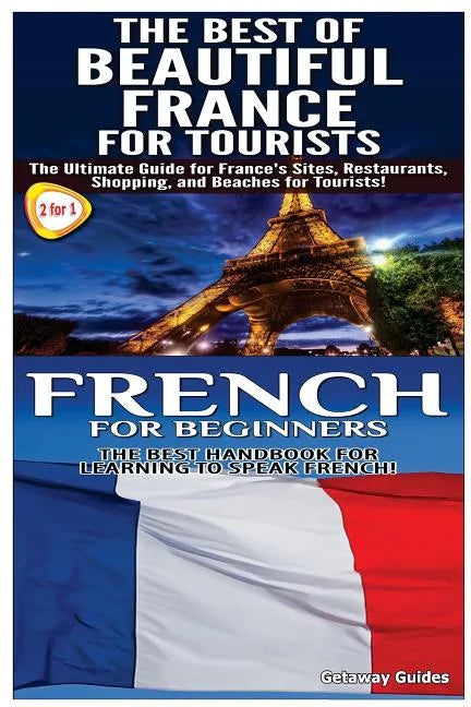 The Best of Beautiful France for Tourists & French for Beginners - Paperback