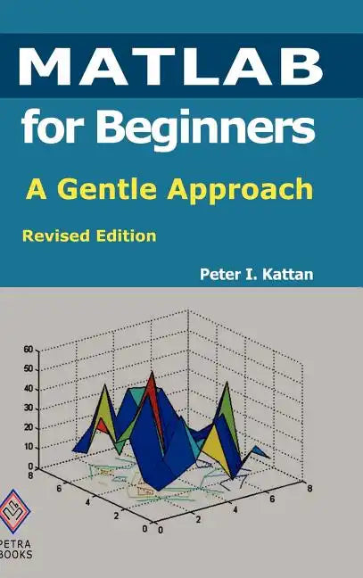 MATLAB for Beginners: A Gentle Approach: Revised Edition - Hardcover