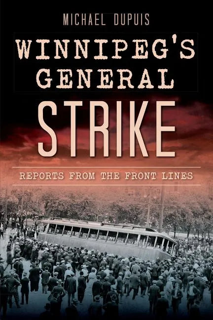 Winnipeg's General Strike: Reports from the Front Lines - Paperback