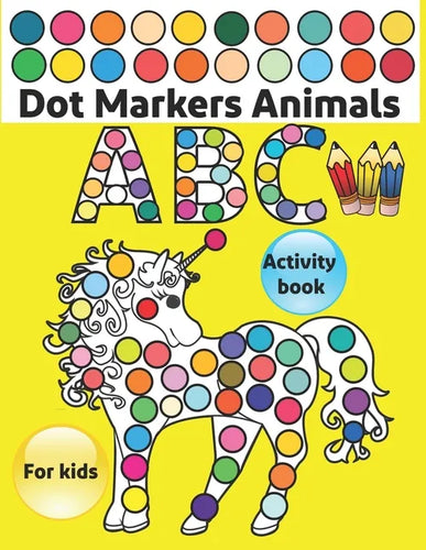 Dot Markers Activity Book ABC Animals: Do a dot page a day / Gift For Baby, Toddler, Preschool / Art Paint Kids Dot Activity Coloring Book - Paperback
