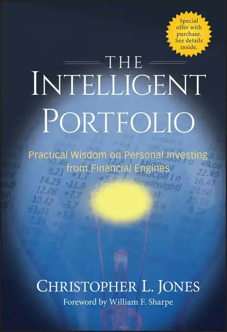 The Intelligent Portfolio: Practical Wisdom on Personal Investing from Financial Engines - Hardcover
