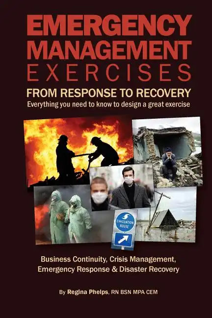 Emergency Management Exercises: From Response to Recovery: Everything you need to know to design a great exercise - Paperback