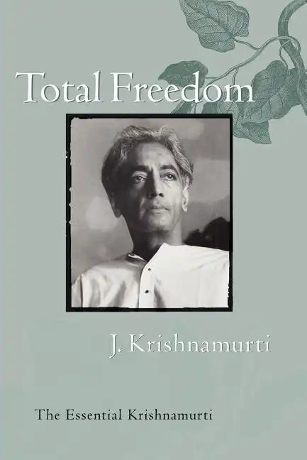 Total Freedom: The Essential Krishnamurti - Paperback