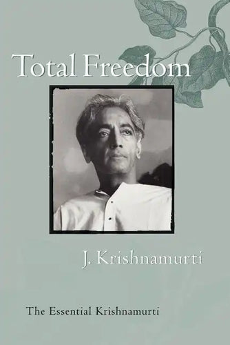 Total Freedom: The Essential Krishnamurti - Paperback
