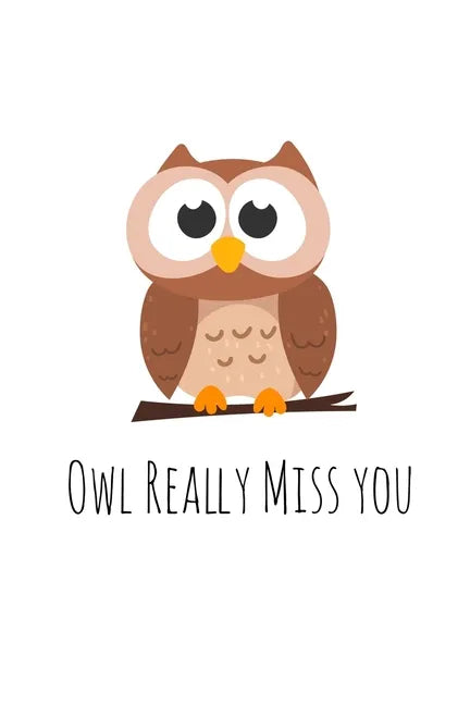 Owl Really Miss you: Perfect goodbye gift for coworker that is leaving / going away gift for your co worker, boss, manager, employee. - Paperback