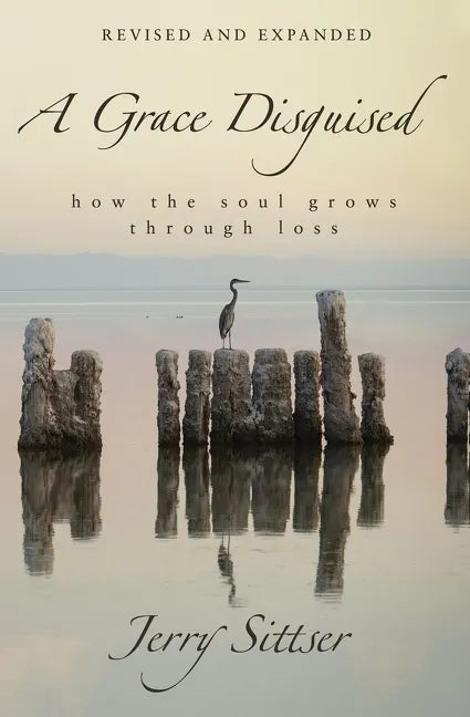 A Grace Disguised: How the Soul Grows Through Loss - Hardcover