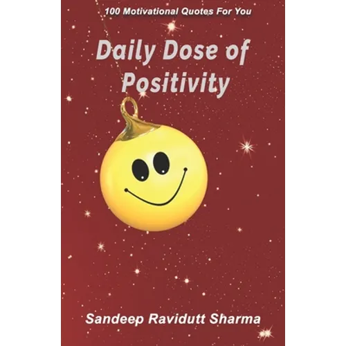 Daily Dose of Positivity: 100 Motivational Quotes For You - Paperback