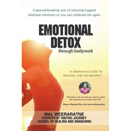 Emotional Detox Through Bodywork: A Women's Guide To Healing And Awakening - Paperback