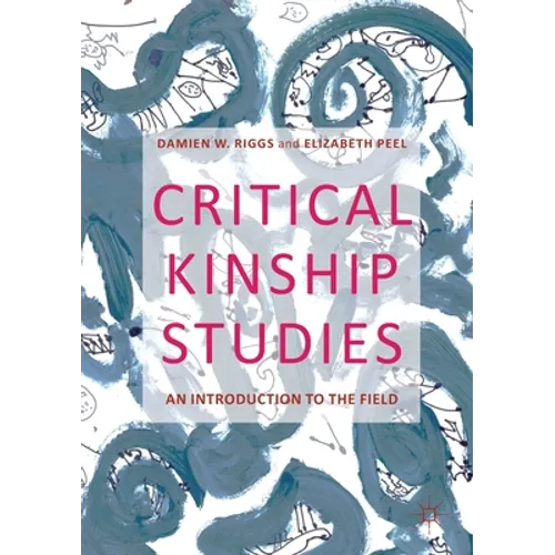 Critical Kinship Studies: An Introduction to the Field - Paperback