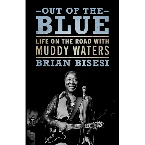 Out of the Blue: Life on the Road with Muddy Waters - Hardcover