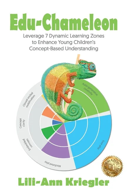 Edu-Chameleon: Leverage 7 Dynamic Learning Zones to Enhance Young Children's Concept-Based Understanding - Paperback