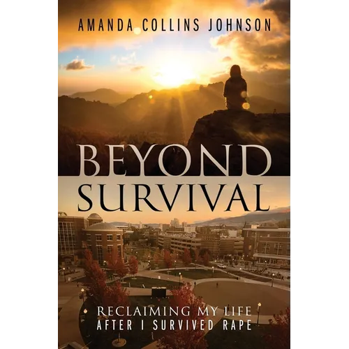 Beyond Survival: Reclaiming My Life After I Survived Rape - Paperback