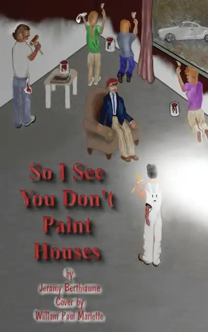 So I See You Don't Paint Houses - Hardcover