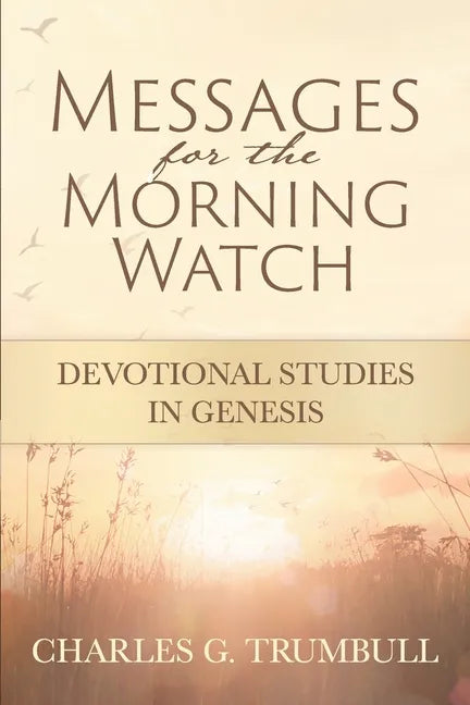 Messages for the Morning Watch: Devotional Studies in Genesis - Paperback