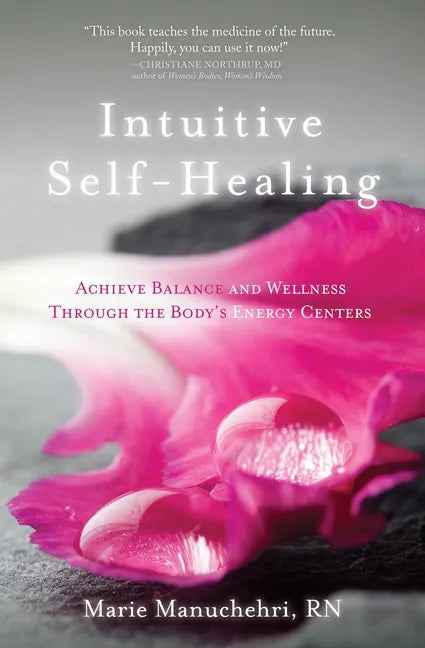 Intuitive Self-Healing: Achieve Balance and Wellness Through the Body's Energy Centers - Paperback