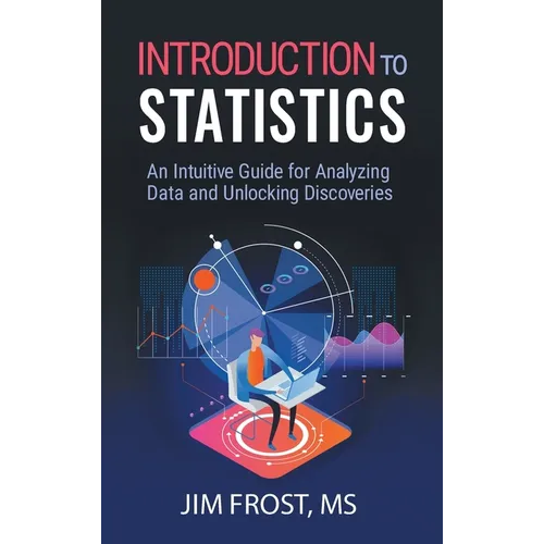 Introduction to Statistics: An Intuitive Guide for Analyzing Data and Unlocking Discoveries - Hardcover