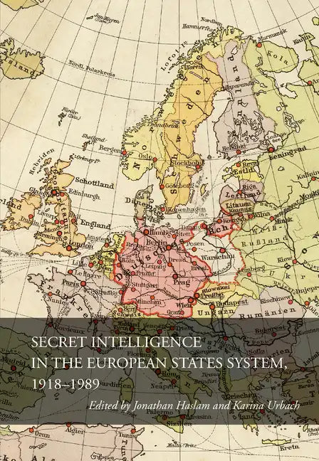 Secret Intelligence in the European States System, 1918-1989 - Hardcover