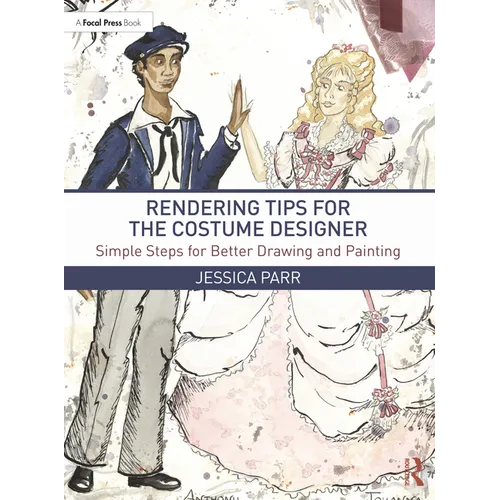 Rendering Tips for the Costume Designer: Simple Steps for Better Drawing and Painting - Paperback