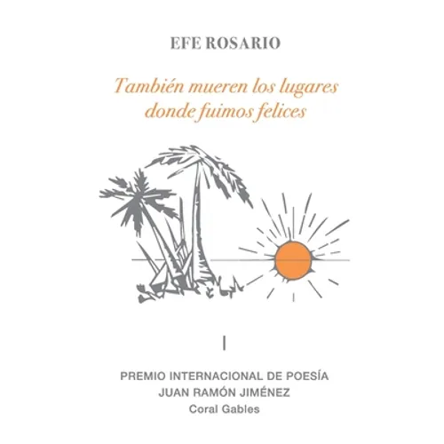 También mueren los lugares donde fuimos felices: I Premio Internacional de Poesía Juan Ramón Jiménez Coral Gables - Paperback
