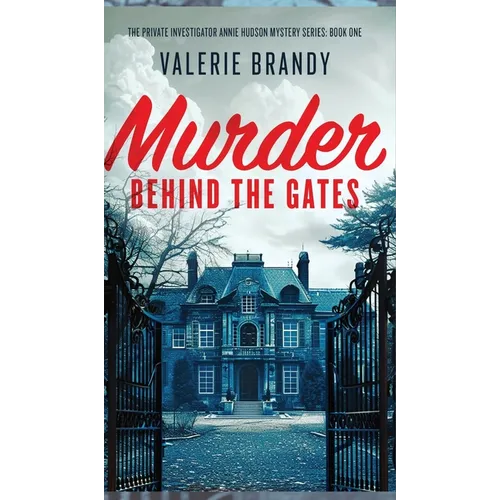 Murder Behind the Gates: The Private Investigator Annie Hudson Mystery Series: Book One - Hardcover